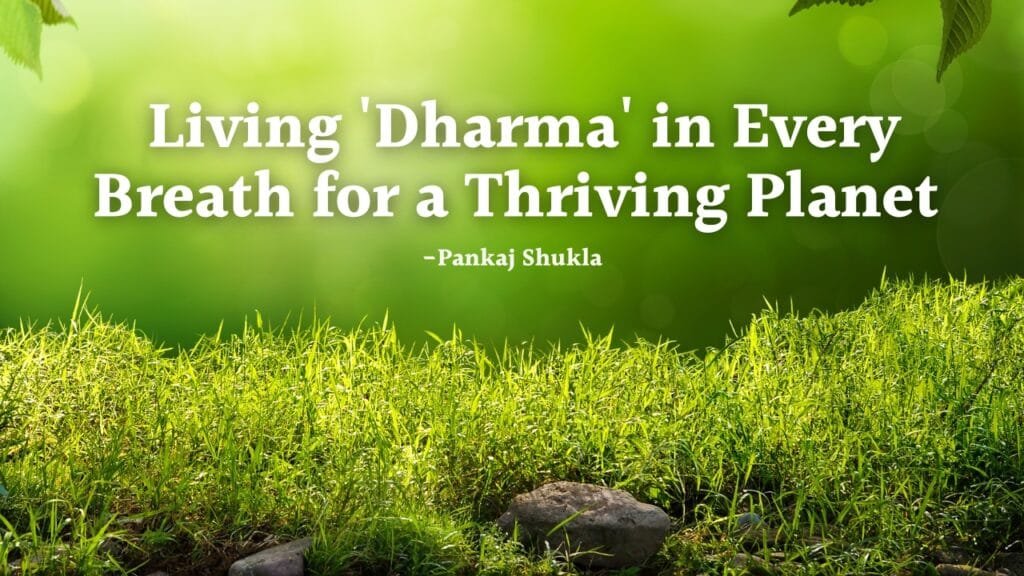 Your Daily Offering: Living 'Dharma' in Every Breath for a Thriving Planet