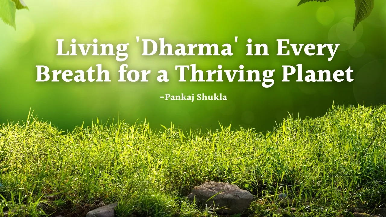 Your Daily Offering: Living 'Dharma' in Every Breath for a Thriving Planet