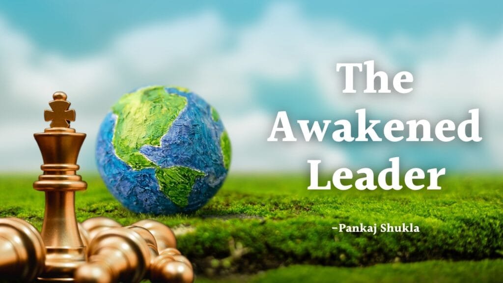 The Awakened Leader: Guiding Humanity Towards a Future of 'Pragya' and Purposeful Growth