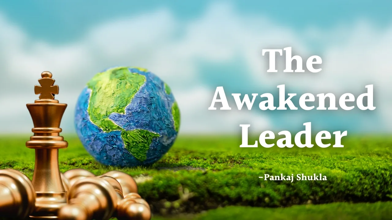 The Awakened Leader: Guiding Humanity Towards a Future of 'Pragya' and Purposeful Growth